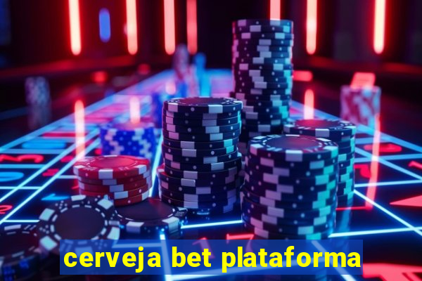 cerveja bet plataforma